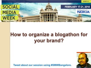 How to organize a blogathon for
your brand?

Tweet about our session using #SMWBangalore.

 