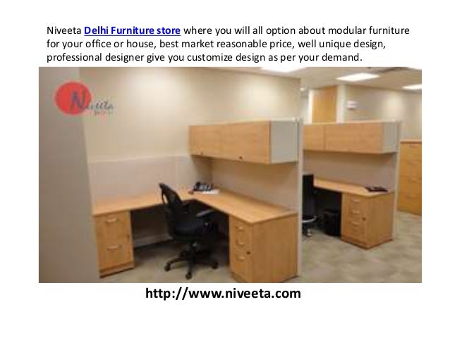 Niveeta Delhi Furniture Store Where You Will All Option About Modular For Your Office Or
