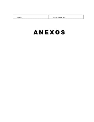 FECHA SEPTIEMBRE 2011
AA NN EE XX OO SS
 