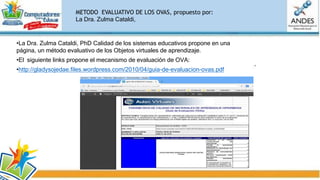 Los componentes de un OVA Objetos Virtuales
de Aprendizaje (OVA) son:
 