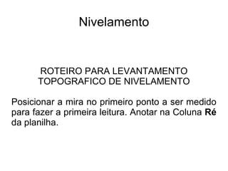 A parafusar o nível no tripé, verificar se esta bem preso. 