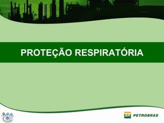 PROTEÇÃO RESPIRATÓRIA
 