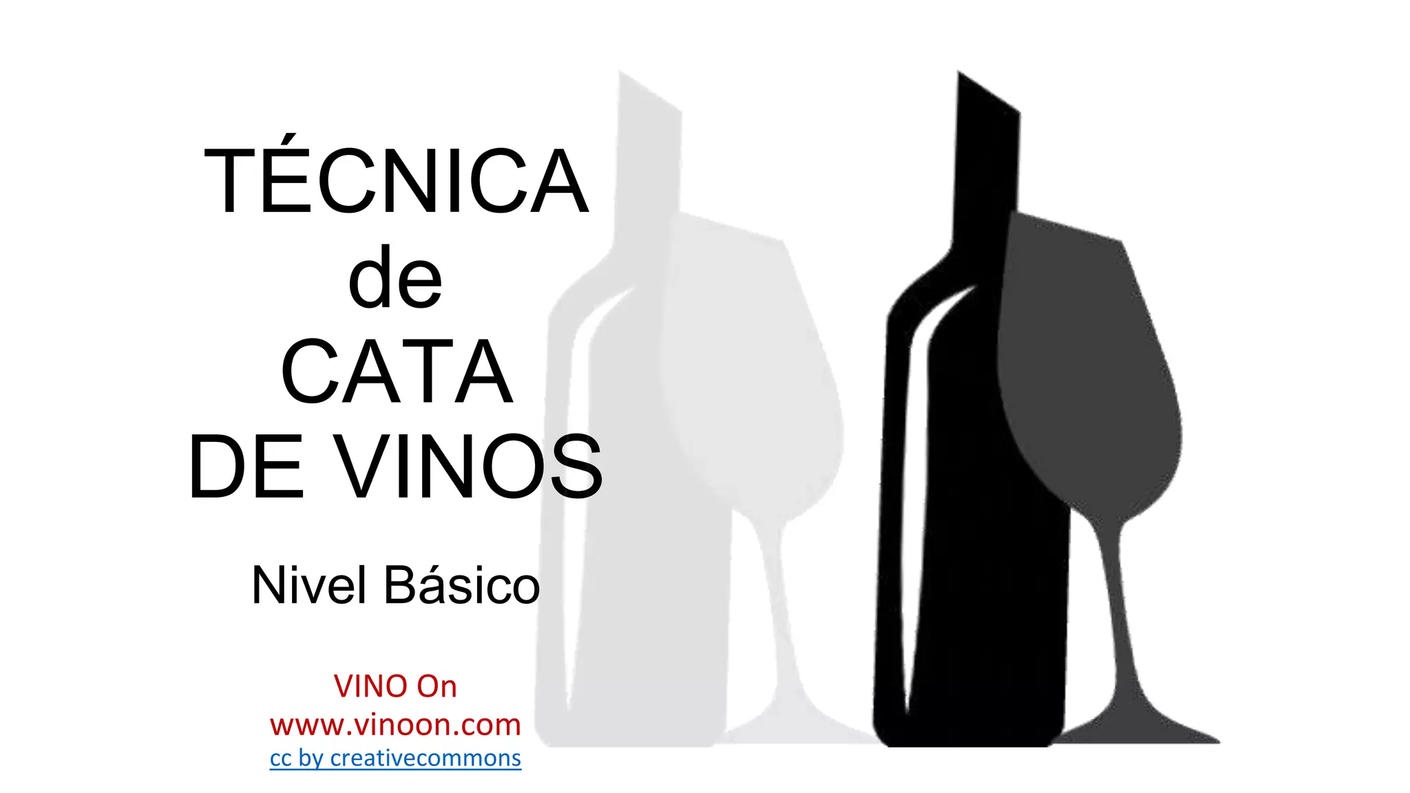 TÉCNICA
de
CATA
DE VINOS
Nivel Básico
VINO On
www.vinoon.com
cc by creativecommons
 