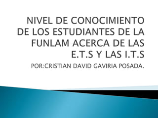 POR:CRISTIAN DAVID GAVIRIA POSADA.
 