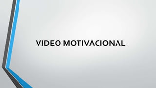 VIDEO MOTIVACIONAL
 