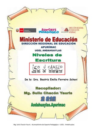 Mg. Sulio Chacón Yauris - Acompñante de Soporte Pedagógico – UGEL - Andahuaylas
Mg. Sulio Chacón Yauris - Acompañante de Soporte Pedagógico – UGEL - Andahuaylas
DIRECCIÓN REGIONAL DE EDUCACIÓN
APURÍMAC
UGEL ANDAHUAYLAS
De la: Dra. Beatriz Emilia Ferreiro Schavi
 