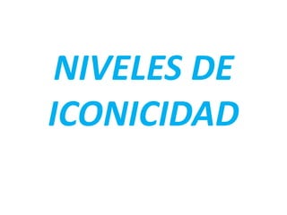 NIVELES DE ICONICIDAD 