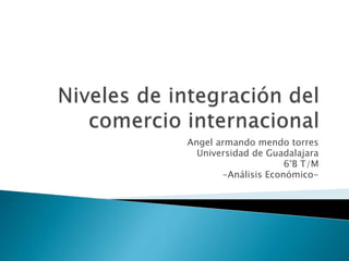 Angel armando mendo torres
Universidad de Guadalajara
6°B T/M
-Análisis Económico-
 