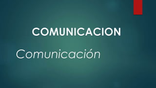 Comunicación 
 