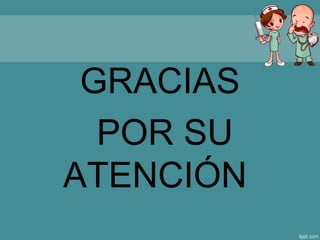 GRACIAS
POR SU
ATENCIÓN
 