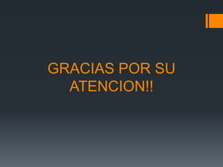 GRACIAS POR SU
  ATENCION!!
 