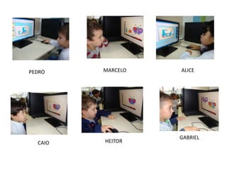 PEDRO MARCELO
CAIO
ALICE
HEITOR
GABRIEL
 