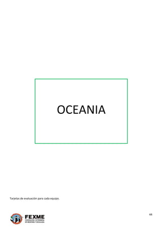  
 
 
 
 
 
 
 
 
 
44 
 
 
 
 
 
 
 
 
 
 
   
OCEANIA 
 
 
 
 
 
 
 
Tarjetas de evaluación para cada equipo. 
 