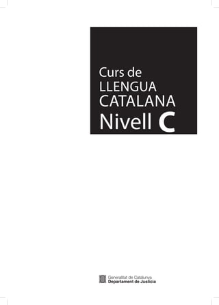 Curs de
llengua
Catalana
Nivell c
 