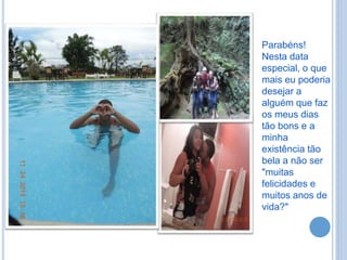 Parabéns!
Nesta data
especial, o que
mais eu poderia
desejar a
alguém que faz
os meus dias
tão bons e a
minha
existência tão
bela a não ser
"muitas
felicidades e
muitos anos de
vida?"
 