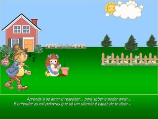 Ria Slides Aprenda a se amar e respeitar... para saber e poder amar... E entender as mil palavras que só um silencio é capaz de te dizer...   