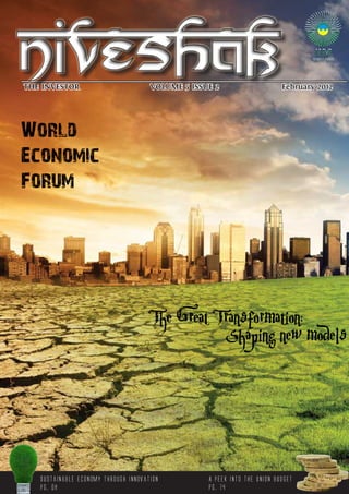 THE INVESTOR			 	 VOLUME 5 ISSUE 2	 		 February 2012
sustainable economy through innovation>>
Pg. 08
A peek into the union budget
pg. 14
NiveshakNiveshak
World
Economic
Forum
The Great Transformation:
Shaping new models
 