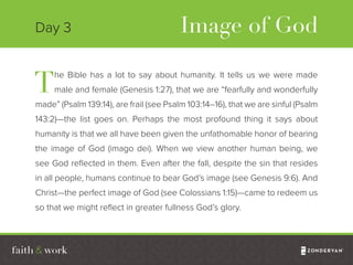 As divine image bearers, we have a deep sense of purpose in this world: we are called to
reflect God’s character and conti...