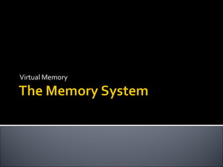 Virtual Memory
 