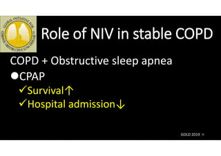 Role of NIV in stable COPD
COPD + Obstructive sleep apnea
CPAP
Survival↑
Hospital admission↓
15GOLD 2019
 