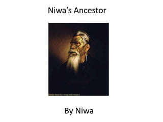 Niwa’s Ancestor By Niwa 