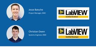 Jesse Batsche
Project Manager, DMC
Christian Owen
Systems Engineer, DMC
 