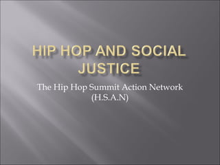 The Hip Hop Summit Action Network (H.S.A.N) 