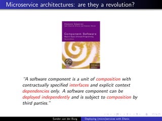 Microservice architectures: are they a revolution?
“A software component is a unit of composition with
contractually speci...