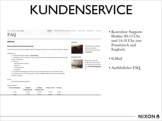 KUNDENSERVICE
• Kostenlose Support-
Hotline 09-13 Uhr
und 14-18 Uhr (nur
Französisch und
Englisch)
• E-Mail
• Ausführliches FAQ
 