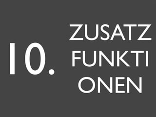 ZUSATZ
FUNKTI
ONEN
10.
 