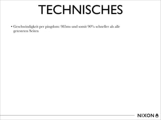TECHNISCHES
• Geschwindigkeit per pingdom: 985ms und somit 90% schneller als alle
getesteten Seiten
 
