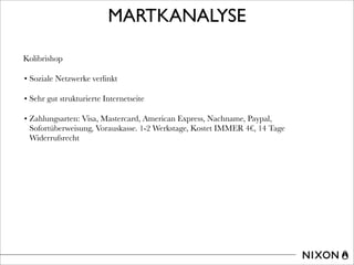 MARTKANALYSE
Kolibrishop
• Soziale Netzwerke verlinkt
• Sehr gut strukturierte Internetseite
• Zahlungsarten: Visa, Mastercard, American Express, Nachname, Paypal,
Sofortüberweisung, Vorauskasse. 1-2 Werkstage, Kostet IMMER 4€, 14 Tage
Widerrufsrecht
 