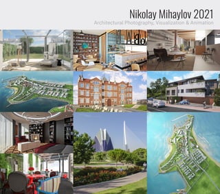Nikolay Mihaylov 2021
Architectural Photography, Visualization & Animation
 
