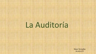 La Auditoría
Nixon Torrealba
24.419.277
 