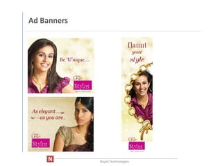 Ad Banners




     ____________________________________________________________________
                               Niyati Technologies
 