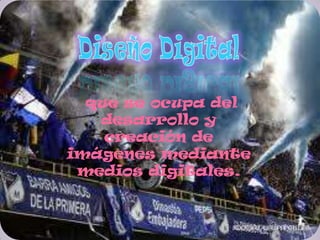 que se ocupa del
   desarrollo y
    creación de
imágenes mediante
 medios digitales.
 