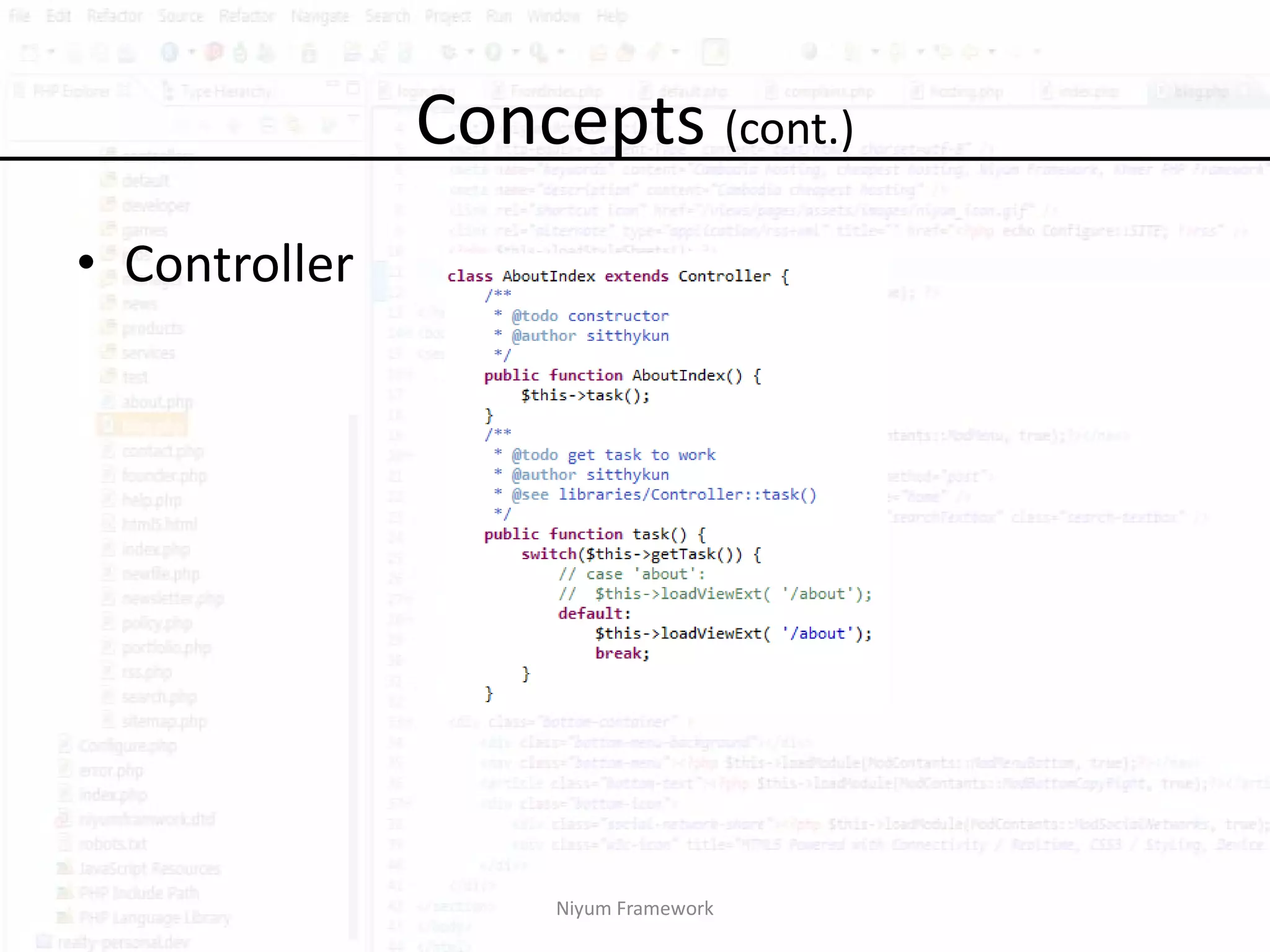 Concepts (cont.)
• Controller




                    Niyum Framework
 