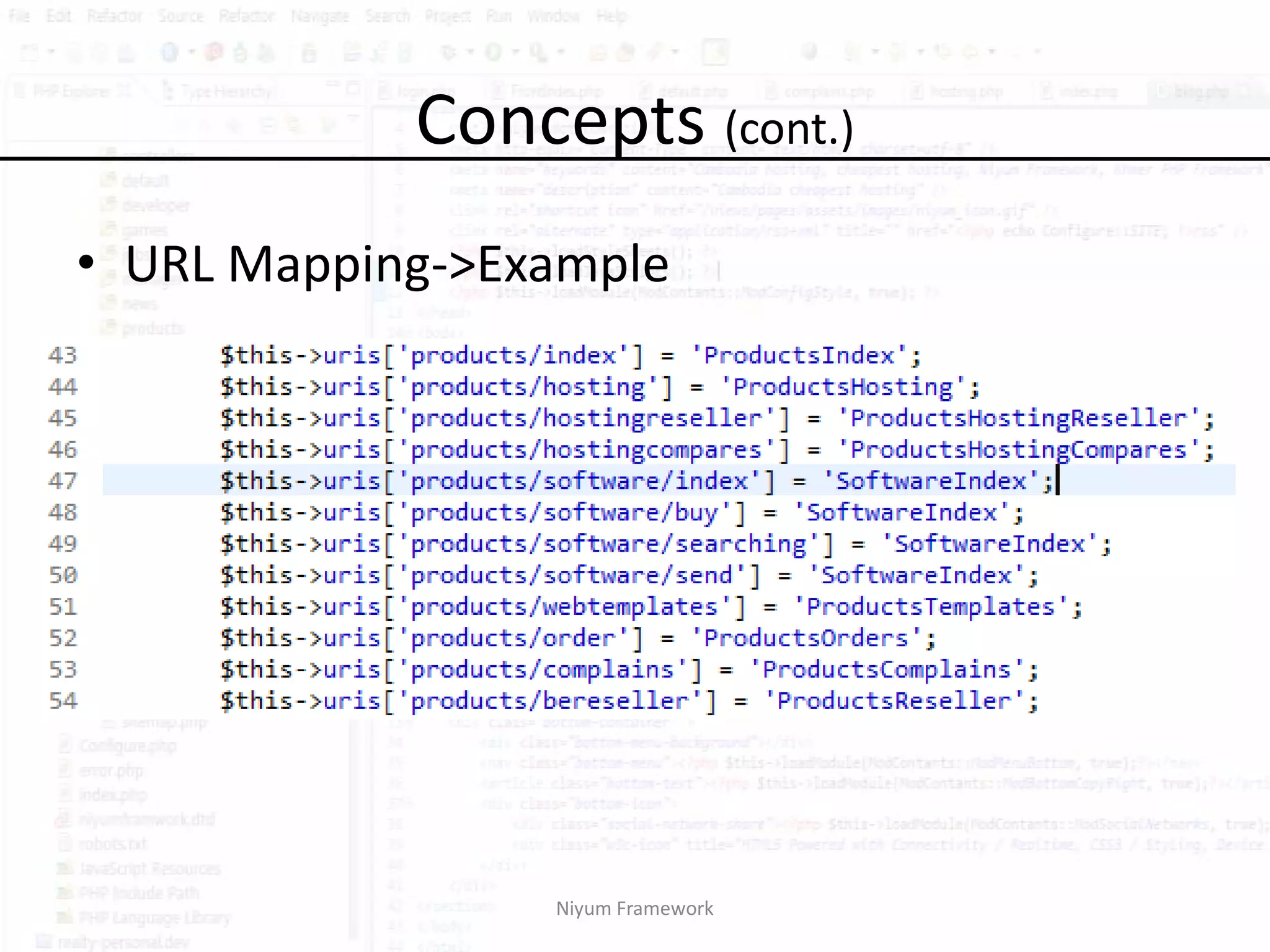 Concepts (cont.)
• URL Mapping->Example




                 Niyum Framework
 