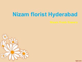 Nizam florist Hyderabad
Nizam Fresh flowers
 
