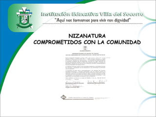 NIZANATURA
COMPROMETIDOS CON LA COMUNIDAD
 