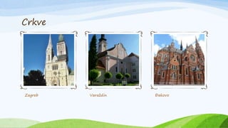 Crkve
Zagreb Varaždin Đakovo
 