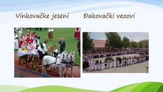 Vinkovačke jeseni Đakovački vezovi
 