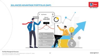 42 www.njpms.in
Portfolio Management Services
For private circulation only. This presentation contains 51 slides
and must be viewed in its entirety.
BALANCED ADVANTAGE PORTFOLIO (BAP)
 