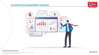 8 www.njpms.in
Portfolio Management Services
For private circulation only. This presentation contains 51 slides
and must be viewed in its entirety.
NJ PORTFOLIO MANAGEMENT SERVICES
 