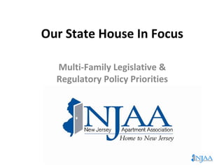 Our State House In Focus
Multi-Family Legislative &
Regulatory Policy Priorities

 