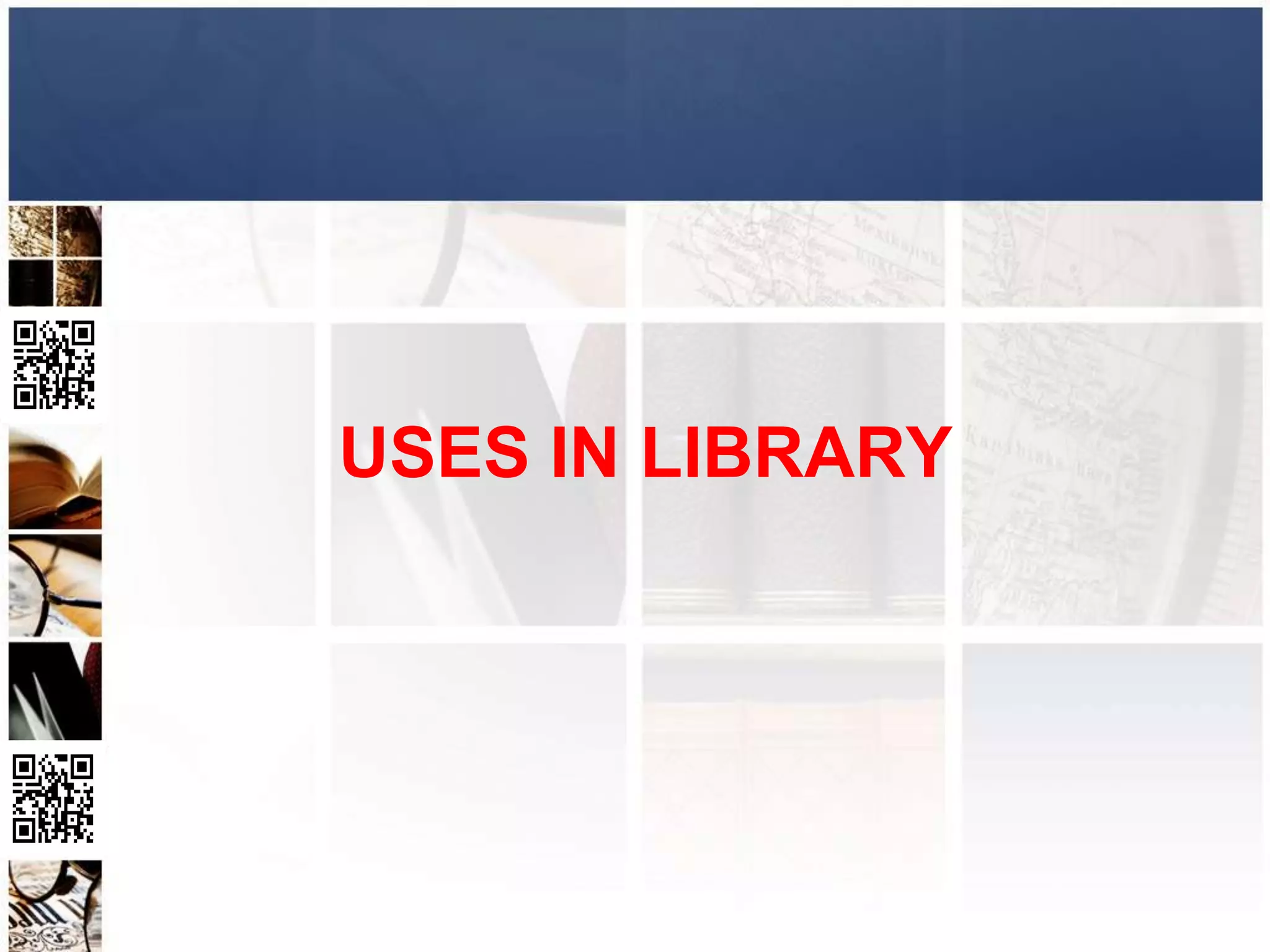 USES IN LIBRARY
 