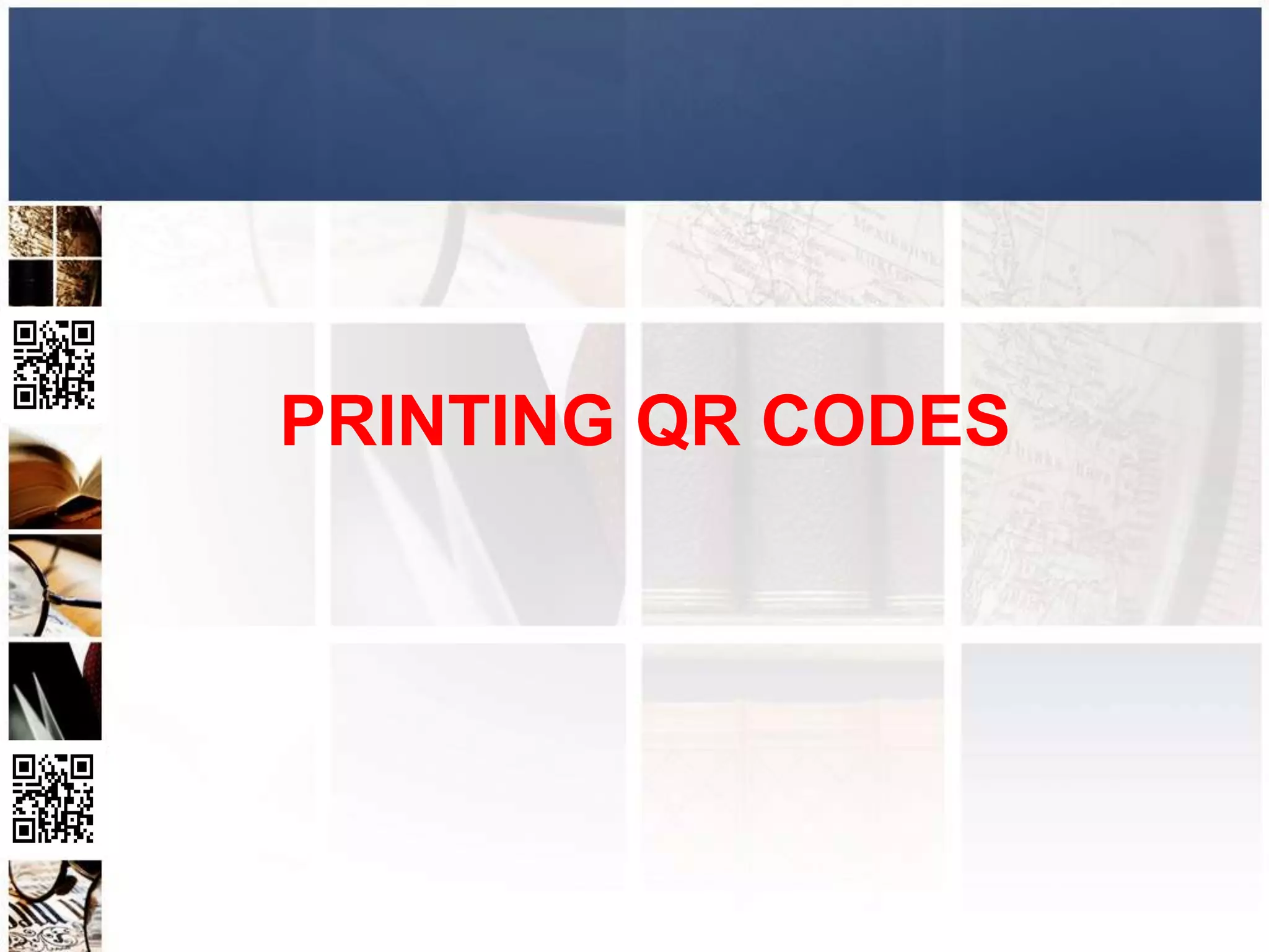 PRINTING QR CODES
 