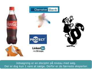 Jobsøgning er en disciplin på niveau med salg. 
Der er dog kun 1 vare at sælge. Derfor er de færreste eksperter. 
 