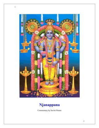 1
1
Njanappana
Commentary by Savitri Puram
 