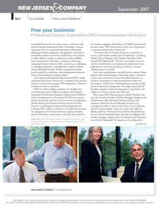 September 2007
          Next?           By Lisa Schoﬁeld           Photos by Deborah DeGraffenreid


                            Free your business
                            Professional Employer Organizations (PEOs) leave businesses free to grow

                            Successful businesses do not remain static—evolution is only        the employer-employee relationship. As NAPEO’s promotional
                            natural. Having a fundamental niche to ﬁll makes a business         literature reads, “PEO clients focus on their core competencies
                            stand apart from its competition and remain stable despite          to maintain and grow their bottom line.”
                            shifting government regulations, demographics, and trends in            “No matter what the business focuses on, its products or
                            demand for products and services. And having a core mission         services, each business actually runs two businesses,” says Doug
                            to follow allows a company’s employees to remain fulﬁlled,          Drosin, District Manager of the Florham Park oﬃce of the
                            loyal, and productive. But when a company is advancing,             national PEO Administaﬀ. “The ﬁrst is the product or service,
                            managing its human resources (HR) can become as challenging         and the second business is the business of employment. Every
                            as managing its business—especially when employee-related           single business entity has one thing in common—its most
                            matters like health beneﬁts, workers’ compensation claims,          valuable resource is its staﬀ.”
                            payroll, payroll tax compliance, and unemployment insurance             Every functioning business typically has four systems, Drosin
                            claims are becoming increasingly complex.                           explains: sales and marketing, an operations system, a ﬁnancial
                                Enter Professional Employer Organizations (PEOs), which         system, and an information system that allows a business to
                            understand that human resources are a company’s most precious       synthesize information to make decisions about where and
                            resource, but that without proper HR management, a business’s       how to grow. A PEO such as Administaﬀ puts into place a ﬁfth
                            evolution can lead to extinction.                                   system for personnel management. This single system pulls all
                                PEOs are neither staﬃng companies nor “headhunters,”            the others together to bond the organization, says Drosin, and
                            as many people assume. Rather, according to the National            enables it to achieve its goals more eﬃciently.
                            Association of Professional Employer Organizations (NAPEO),             Does using a PEO mean giving up control? Absolutely not,
                            which is headquartered in Alexandria, VA, PEOs are separate         says Glen Bromley, founder of Skyline Mortgage, headquartered
                            entities that provide expertise in human resources management,      in Morristown. After opening his business with just four
                            thereby allowing their business clients to devote all of their      employees within the past year, Bromley has grown it to
                            resources to operating the business and producing revenue.          encompass ﬁve oﬃces—three in New Jersey, one in California,
                            Utilizing a PEO enables a company to cost eﬀectively outsource      and one in Pennsylvania—and is set to soon open oﬃces in
                            the management of its human resources, employee beneﬁts,            Florida and Texas. He hires his own staﬀ, but Administaﬀ does
                            payroll and workers’ compensation, and other issues related to      the rest. Prior to founding Skyline, Bromley was aﬃliated with
                                                                                                another mortgage company, where he had persuaded the owner
                            From Left: Glenn Bromley of Skyline Mortgage (seated) with Jack
                                                                                                to work with Administaﬀ. The experience of working with a
                            Lennox; Doug Drosin, Administaff district manager (Florham Park)
                            with Patricia North.                                                                                                    [Continued on back]




                            NEW JERSEY & COMPANY        | SEPTEMBER 2007



     The Publisher’s sale of this reprint does not constitute or imply any endorsement or sponsorship of any product, service or organization. ScheinMedia 845.340.9600.
DO NOT EDIT OR ALTER REPRINTS. REPRODUCTIONS NOT PERMITTED. © Entire content copyright by ScheinMedia and New Jersey & Company magazine. All rights reserved.
 